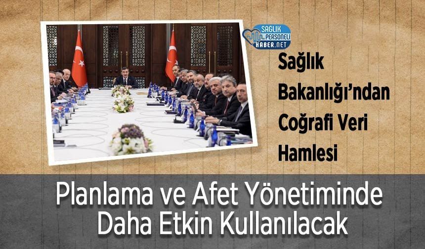 Sağlık Bakanlığı’ndan Coğrafi Veri Hamlesi: Planlama ve Afet Yönetiminde Daha Etkin Kullanılacak
