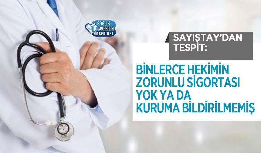 Sayıştay’dan Tespit: Binlerce Hekimin Zorunlu Sigortası Yok ya da Kuruma Bildirilmemiş