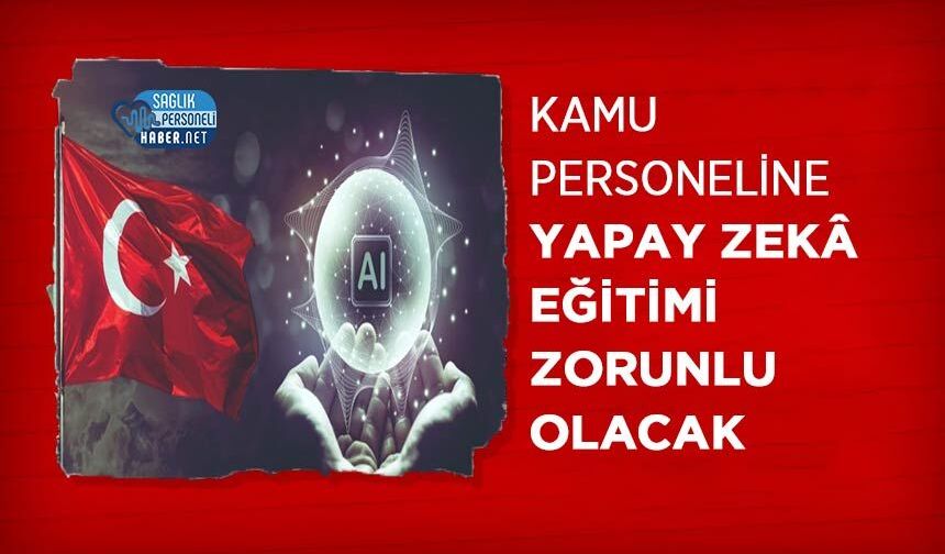 Kamu Personeline Yapay Zekâ Eğitimi Zorunlu Olacak