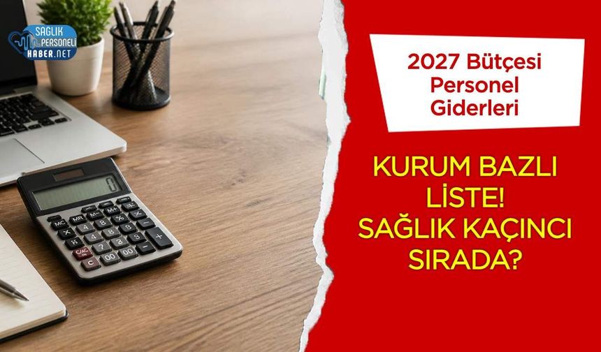 2027 Bütçesinde Kurum Bazlı Personel Giderleri Yayımlandı