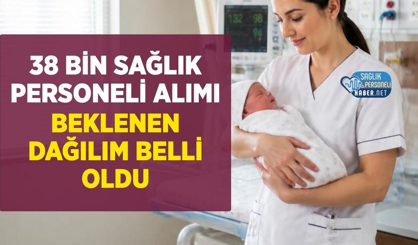 38 Bin Sağlık Personeli Alımında Branş Dağılımları Böyle mi Olacak?