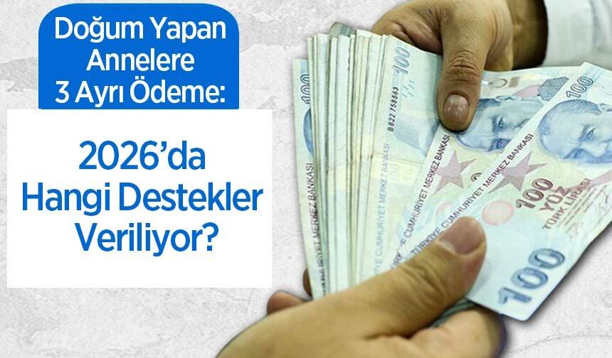 Doğum Yapan Annelere 3 Ayrı Ödeme: 2026’da Hangi Destekler Veriliyor?