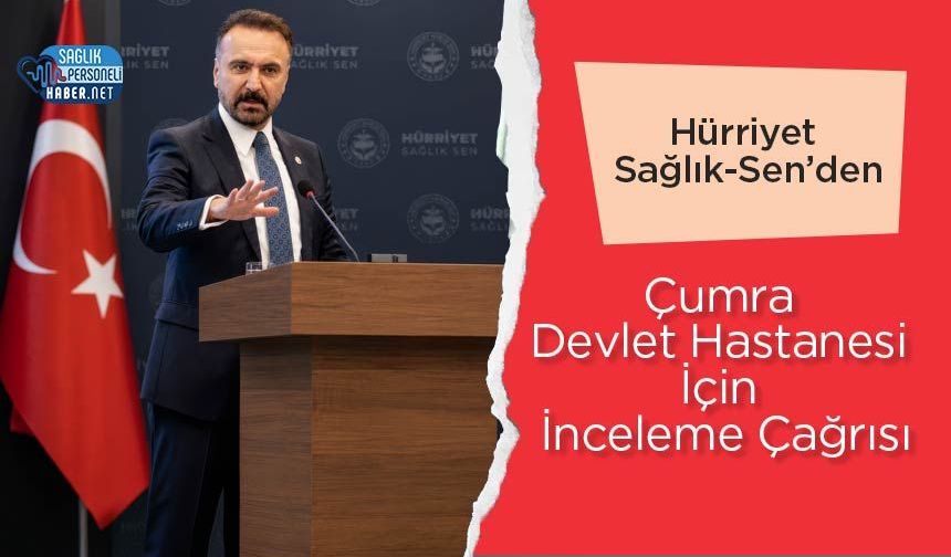 Hürriyet Sağlık-Sen’den Çumra Devlet Hastanesi İçin İnceleme Çağrısı