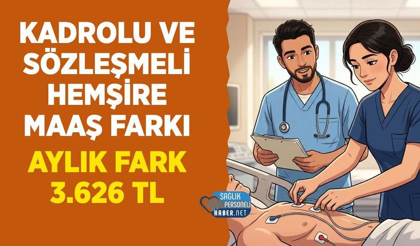 Sözleşmeli ve Kadrolu Hemşire Maaşı Neden Farklı?