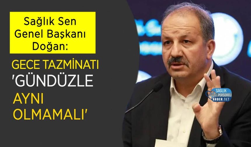 Sağlık-Sen'den Gece Nöbeti Ücretleri İçin Yeni Talep: 'Gündüzle Aynı Olmamalı'