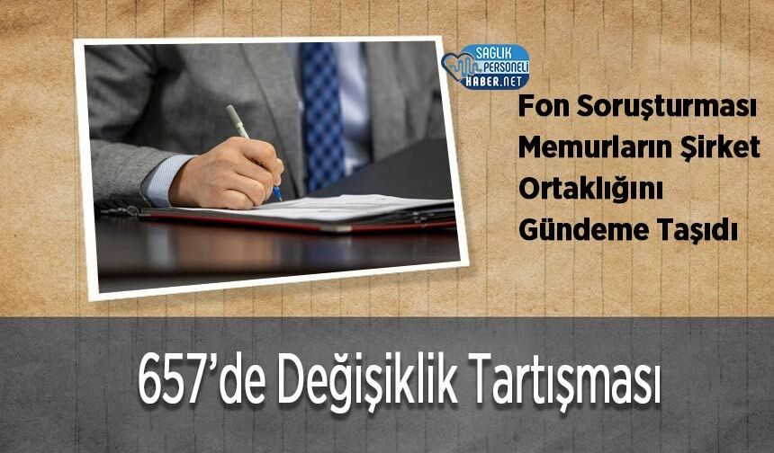 Fon Soruşturması Memurların Şirket Ortaklığını Gündeme Taşıdı: 657’de Değişiklik Tartışması