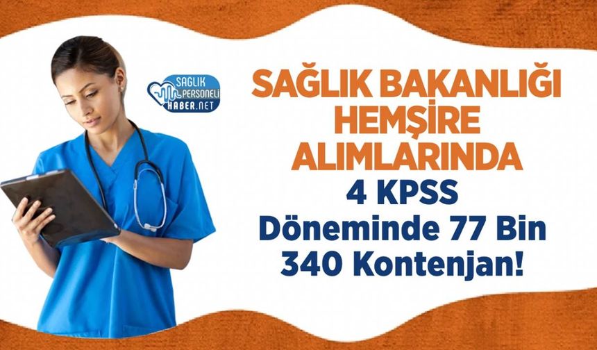 Sağlık Bakanlığı Hemşire Alımlarında 4 KPSS Döneminde 77 Bin 340 Kontenjan!