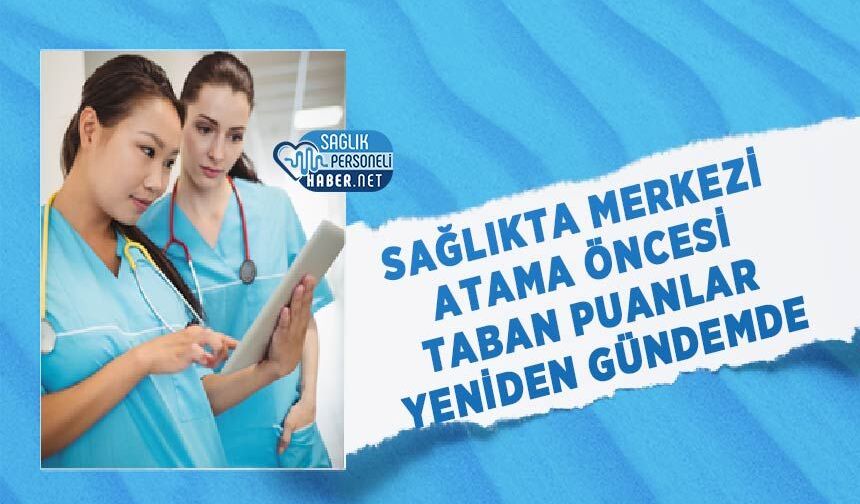 Sağlıkta Merkezi Atama Öncesi Taban Puanlar Yeniden Gündemde