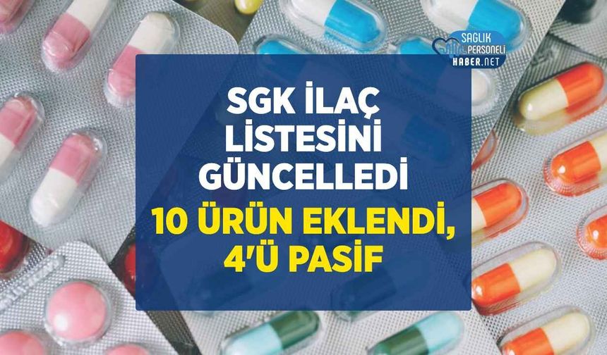SGK İlaç Geri Ödeme Listesini Güncelledi: 10 Ürün Eklendi, 4 Ürün Pasifleştirildi