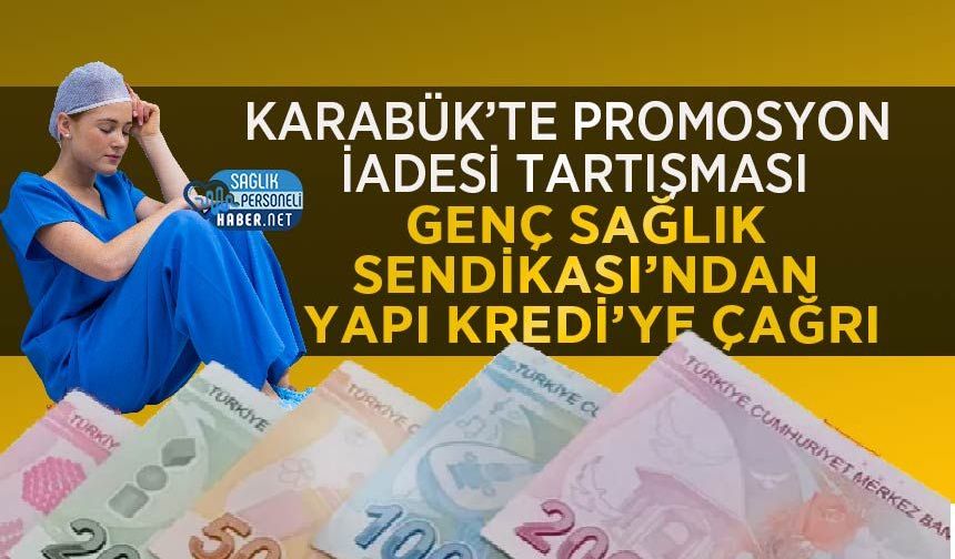 Karabük’te Promosyon İadesi Tartışması: Genç Sağlık Sendikası’ndan Yapı Kredi’ye Çağrı