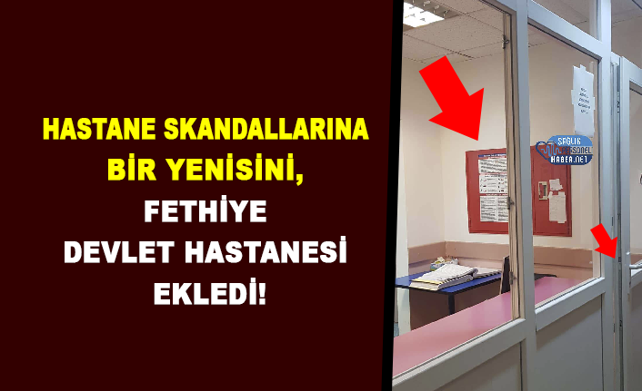 Hastane Skandallarına Bir Yenisini Fethiye Devlet Hastanesi Ekledi Personel Sağlık Personeli 9665