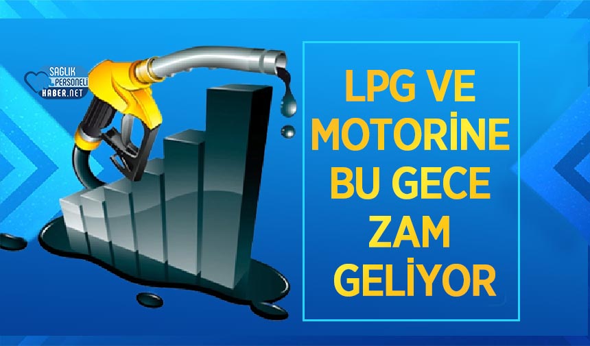 LPG Ve Motorine Bu Gece Zam Geliyor! Benzin Ne Kadar Olacak? - Personel ...