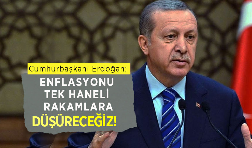 Cumhurbaşkanı: Enflasyonu Tek Haneli Rakamlara Düşüreceğiz! - Personel ...