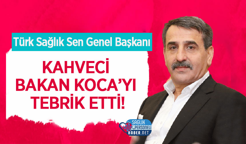 Türk Sağlık Sen Genel Başkanı Kahveci Bakan Koca’yı Tebrik Etti ...