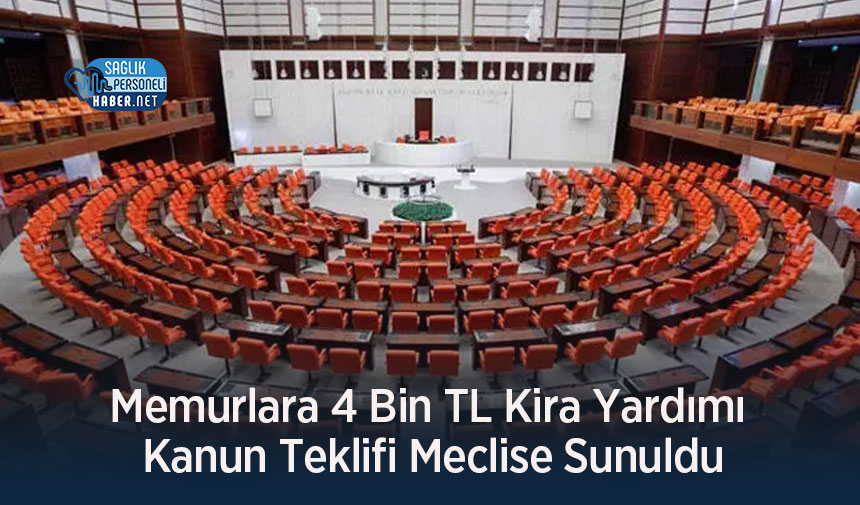 Memurlara 4 Bin TL Kira Yardımı Kanun Teklifi Meclise Sunuldu ...