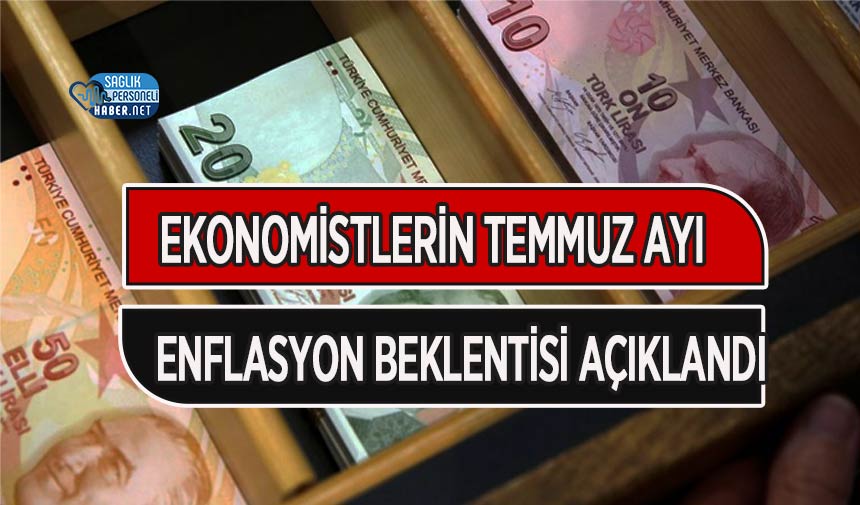 Ekonomistlerin Temmuz ayı enflasyon beklentisi açıklandı Personel