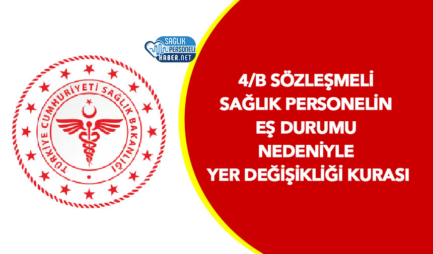 4/B Sözleşmeli Sağlık Personelin Eş Durumu Nedeniyle Yer Değişikliği ...