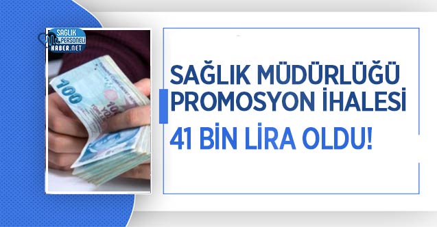 Sağlık Müdürlüğü Promosyon İhalesi 41 Bin Lira Oldu!