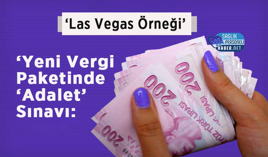 ‘Yeni Vergi Paketinde ‘Adalet’ Sınavı: Las Vegas Örneği’