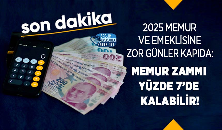 2025 Memur ve Emeklisine Zor Günler Kapıda: Memur Zammı Yüzde 7’de Kalabilir!