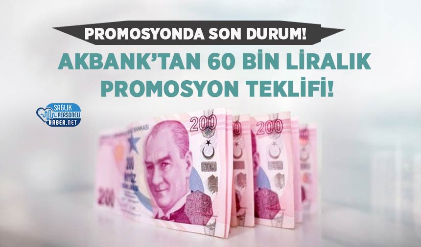 Akbank’tan 60 Bin Liralık Promosyon Teklifi!