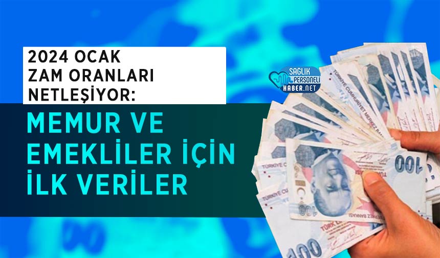 2024 Ocak Zam Oranları Netleşiyor: Memur ve Emekliler İçin İlk Veriler