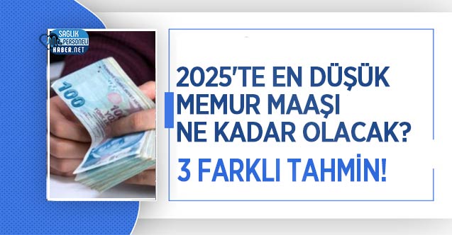 2025’te En Düşük Memur Maaşı Ne Kadar Olacak? 3 Farklı Tahmin!