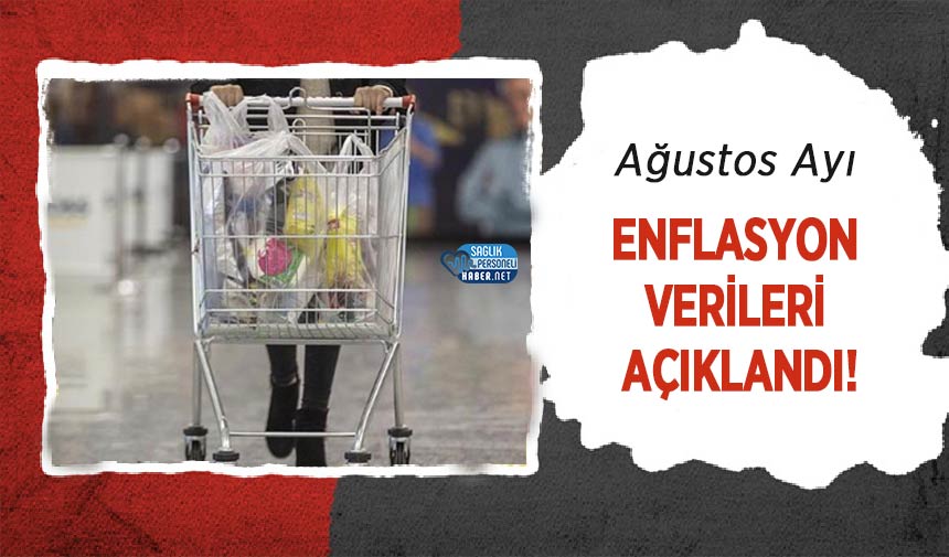 Ağustos Ayı Enflasyon Verileri Açıklandı!