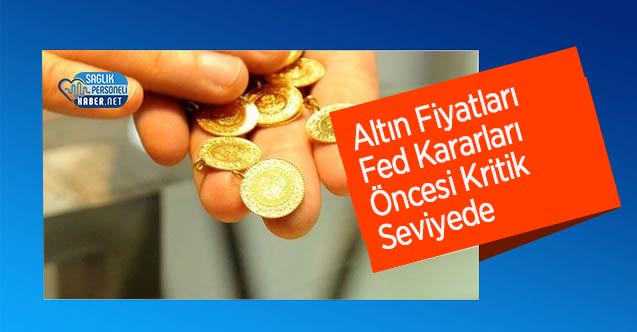 Altın Fiyatları Fed Kararları Öncesi Kritik Seviyede