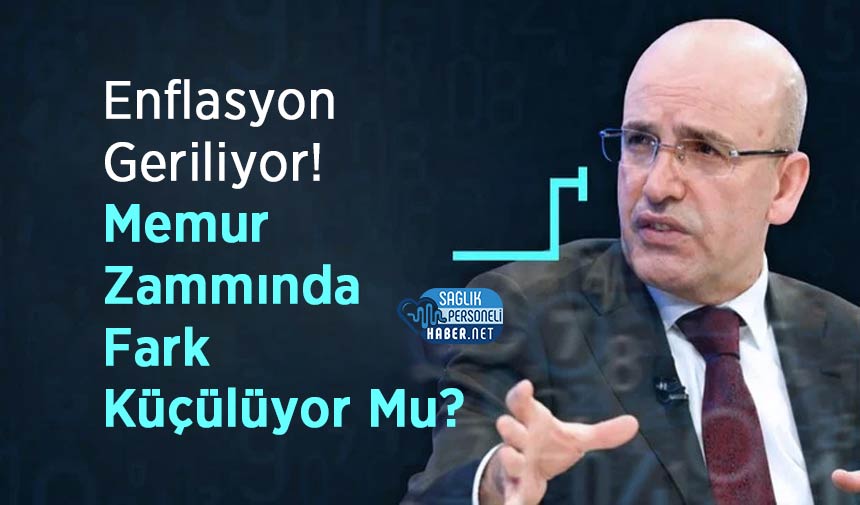 Enflasyon Geriliyor! Memur Zammında Fark Küçülüyor Mu?