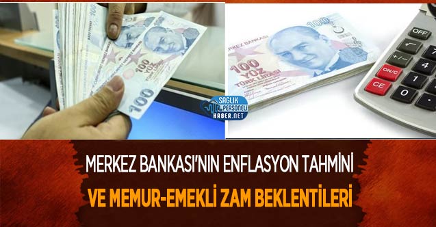 Merkez Bankası’nın Enflasyon Tahmini ve Memur-Emekli Zam Beklentileri