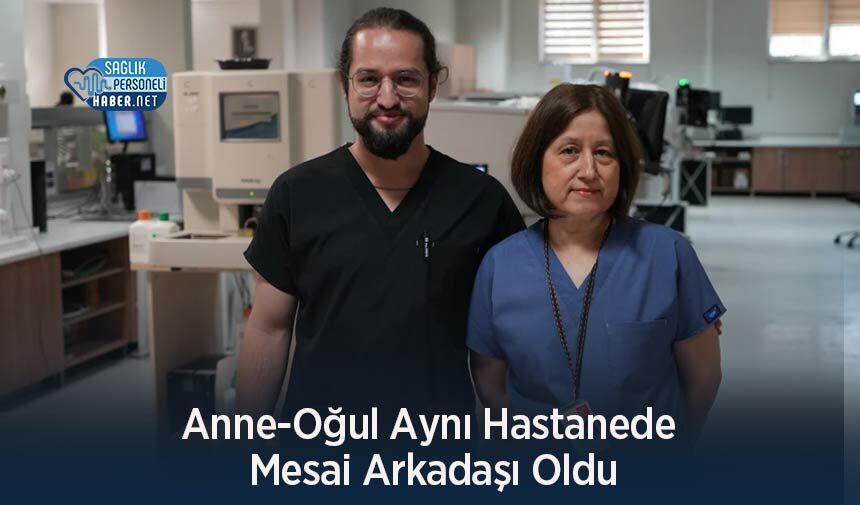 Anne-Oğul Aynı Hastanede Mesai Arkadaşı Oldu - Sağlık Personeli Haber