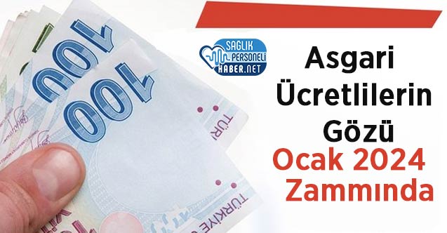 Asgari Ücretlilerin Gözü Ocak 2024 Zammında