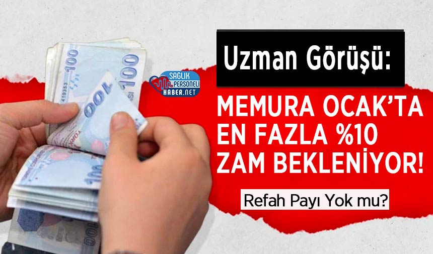 Uzman Görüşü: Memura Ocak’ta En Fazla %10 Zam Bekleniyor! Refah Payı Yok mu?