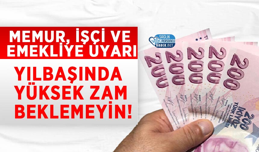 Memur, İşçi ve Emekliye Uyarı: Yılbaşında Yüksek Zam Beklemeyin!