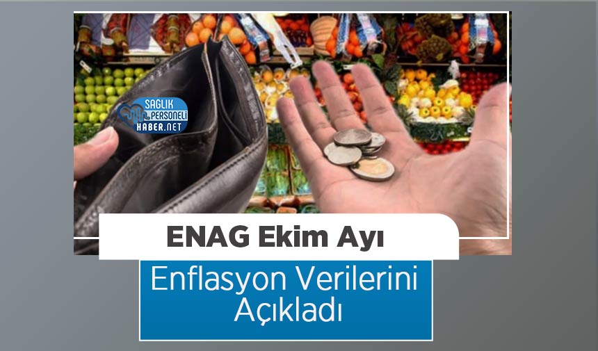 ENAG Ekim Ayı Enflasyon Verilerini Açıkladı