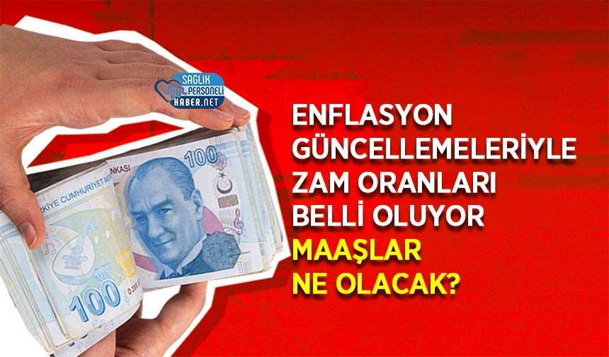 Enflasyon Güncellemeleriyle Zam Oranları Belli Oluyor: Maaşlar Ne Olacak?