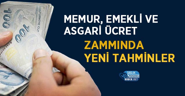 Memur, Emekli ve Asgari Ücret Zammında Yeni Tahminler