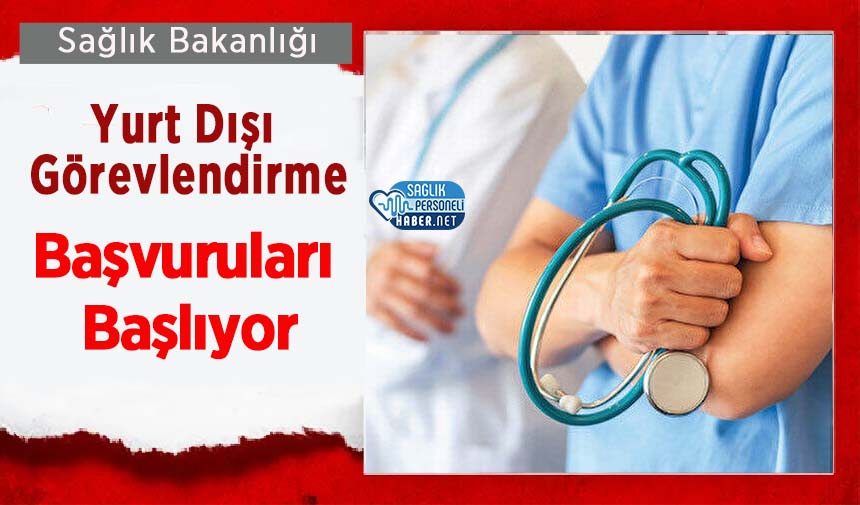 Sağlık Bakanlığı Yurt Dışı Görevlendirme Başvuruları Başlıyor