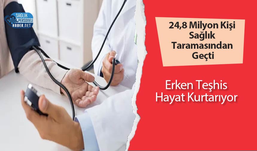 24,8 Milyon Kişi Sağlık Taramasından Geçti: Erken Teşhis Hayat Kurtarıyor