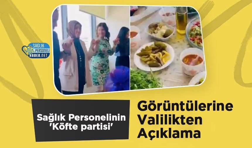 Sağlık Personelinin 'Köfte partisi' Görüntülerine Valilikten Açıklama