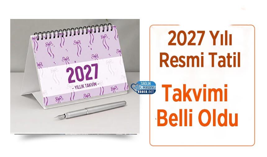 2027 Yılı Resmi Tatil Takvimi Belli Oldu