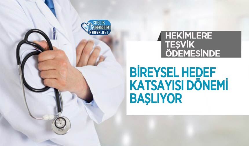 Hekimlere Teşvik Ödemesinde Bireysel Hedef Katsayısı Dönemi Başlıyor