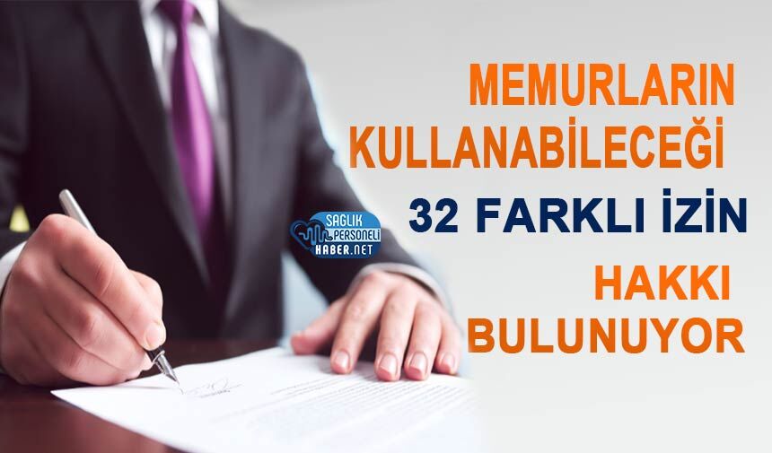 Memurların Kullanabileceği 32 Farklı İzin Hakkı Bulunuyor