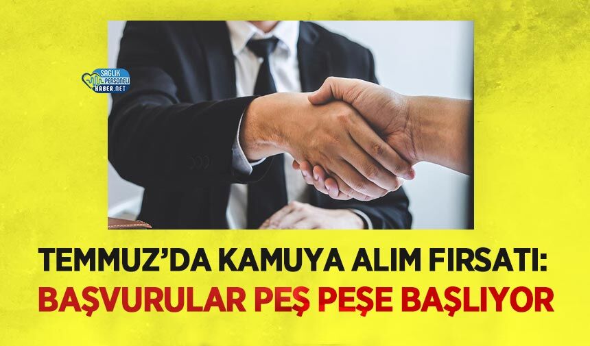 Temmuz’da Kamuya Alım Fırsatı: Başvurular Peş Peşe Başlıyor