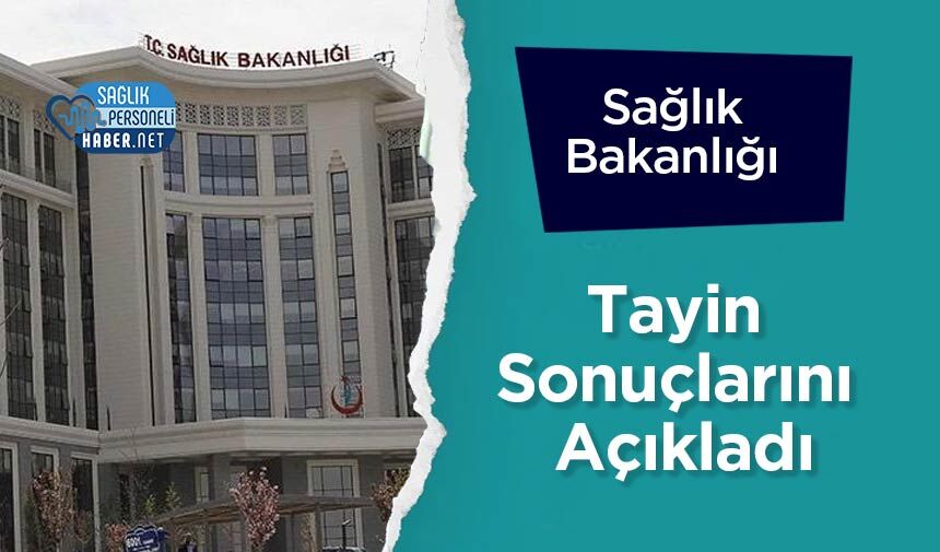 Sağlık Bakanlığı Tayin Sonuçlarını Açıkladı
