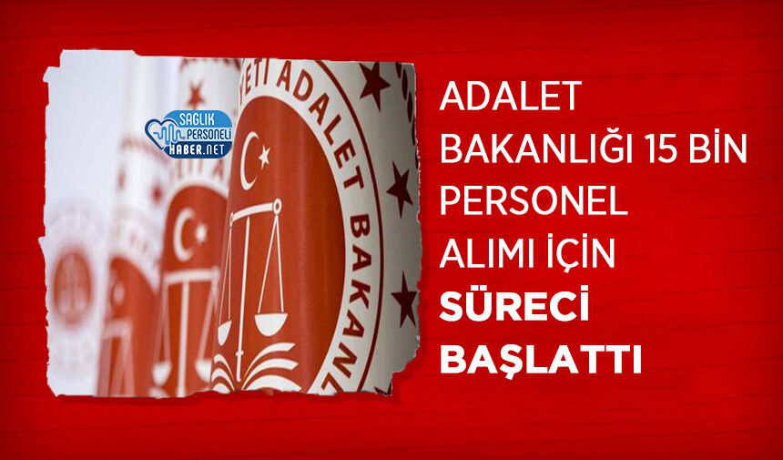 Adalet Bakanlığı 15 Bin Personel Alımı İçin Süreci Başlattı