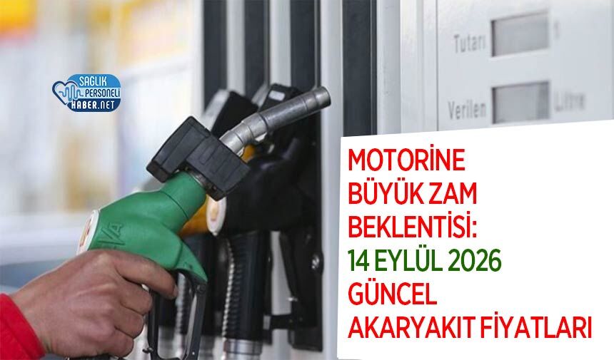 Motorine Büyük Zam Beklentisi: 14 Eylül 2026 Güncel Akaryakıt Fiyatları
