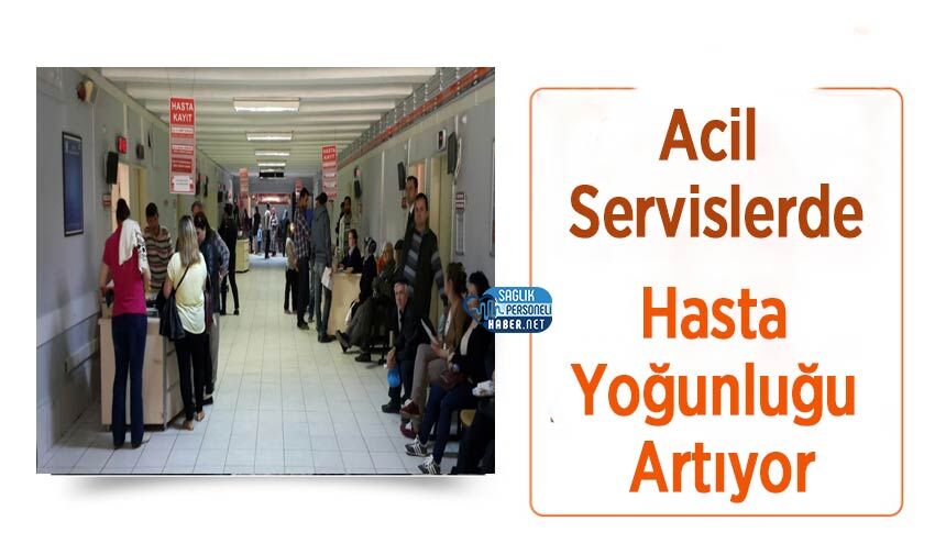 Acil Servislerde Hasta Yoğunluğu Artıyor