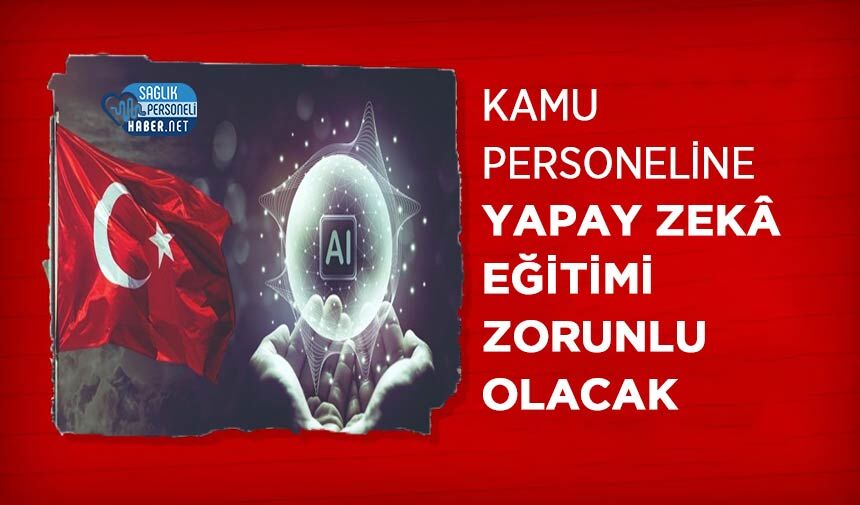Kamu Personeline Yapay Zekâ Eğitimi Zorunlu Olacak
